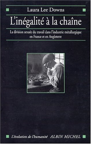 9782226130761: L'Ingalit  la chane: La division sexue du travail dans l'industrie mtallurgique en France et en Angleterre (1914-1939)