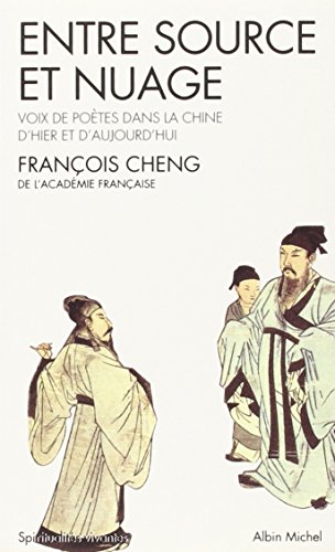 Stock image for Entre Source Et Nuage - Voix de Poetes Dans La Chine D'Hier Et D'Aujourd'hui (Collections Spiritualites) (French Edition) for sale by Half Price Books Inc.