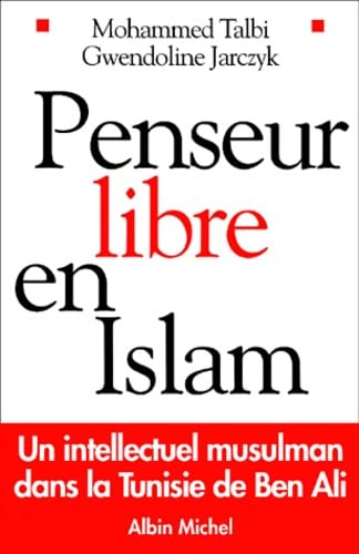 Stock image for Penseur libre en Islam : Un intellectuel musulman dans la Tunisie de Ben Ali for sale by Ammareal