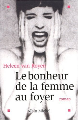 Le Bonheur de la femme au foyer (9782226132697) by Royen, Heleen Van