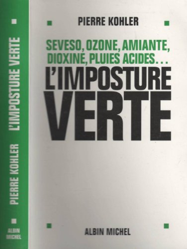 Beispielbild fr L'Imposture verte : Sevezo, ozone, amiante, dioxine, pluies acides. zum Verkauf von Ammareal