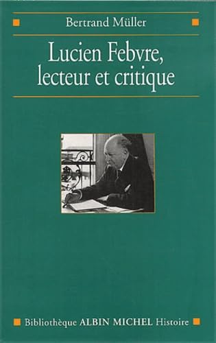 Stock image for Lucien Febvre, Lecteur Et Critique for sale by RECYCLIVRE