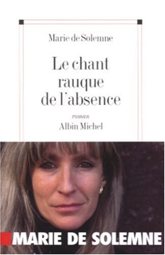 Beispielbild fr Le Chant rauque de l'absence zum Verkauf von Ammareal