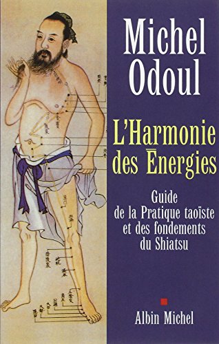 Imagen de archivo de L'harmonie des nergies. Guide de la pratique taoste et des fondements du Shiatsu a la venta por Revaluation Books