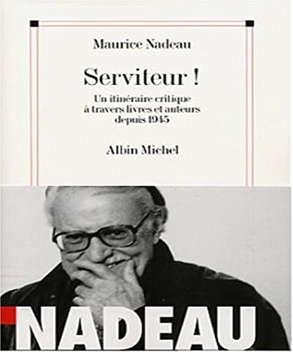 Serviteur ! (Critiques, Analyses, Biographies Et Histoire Litteraire) (French Edition) (9782226134004) by Nadeau, Maurice