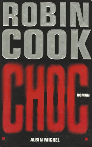 Choc (Romans, Nouvelles, Recits (Domaine Etranger)) (French Edition) (9782226134011) by Robin Cook; Dominique Peters