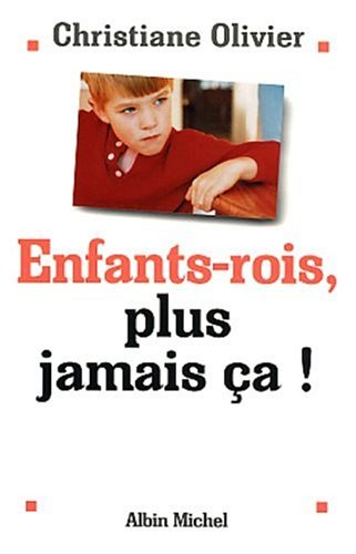 Enfants-rois, plus jamais ça !