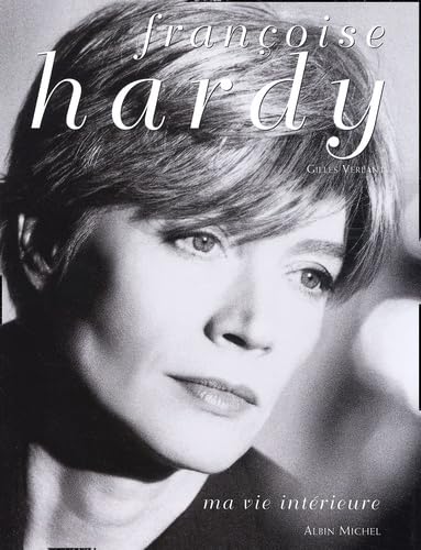 9782226134462: Francoise Hardy, Ma Vie Interieure: Ma vie intrieure: 6076616 (Musique - Spectacle)