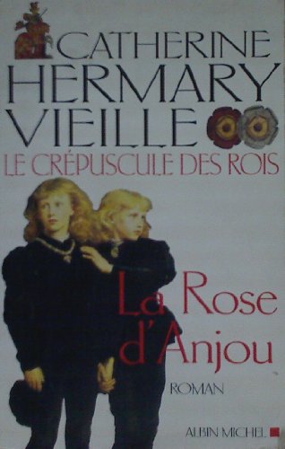 Beispielbild fr Le Crpuscule des rois, tome 1 : La Rose d'Anjou zum Verkauf von Ammareal