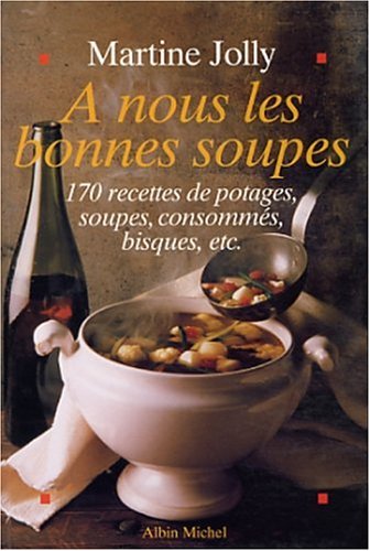 Stock image for  nous les bonnes soupes, 170 recettes for sale by Ammareal