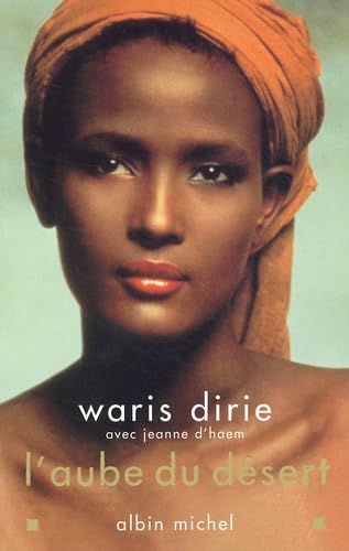 L'Aube du dÃ©sert (9782226135513) by Waris Dirie; Jeanne D' Haem