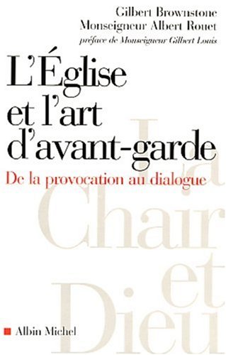 L'Ã‰glise et l'art d'avant-garde: De la provocation au dialogue (9782226135520) by Brownstone, Gilbert; Rouet, Mgr Albert