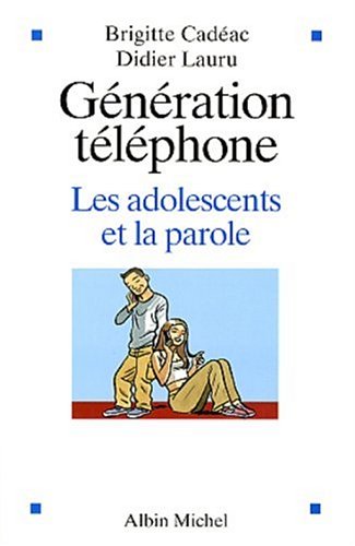 GENERATION TELEPHONE ; LES ADOLESCENTS ET LA PAROLE