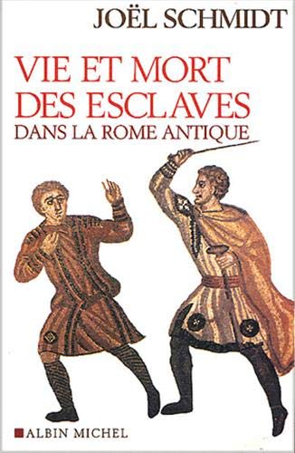 Beispielbild fr Vie Et Mort Des Esclaves Dans La Rome Antique: 6077911 (Histoire) zum Verkauf von WorldofBooks