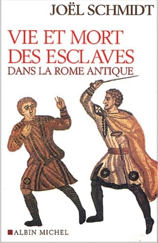 Imagen de archivo de Vie Et Mort Des Esclaves Dans La Rome Antique: 6077911 (Histoire) a la venta por WorldofBooks