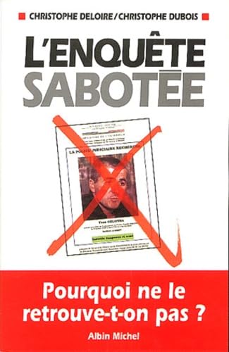 Stock image for L'Enqute sabote : Comment l'assassin prsum du prfet Erignac a-t-il pu s'chapper ? for sale by Ammareal