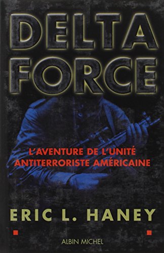 Stock image for Au coeur de la Delta Force : Histoire de l'unit arme antiterroriste par l'un de ses membres fondateurs for sale by Ammareal