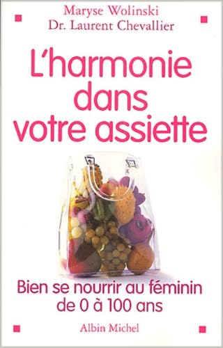 Stock image for L'Harmonie dans votre assiette : Guide de la nutrition de 0  100 ans for sale by medimops