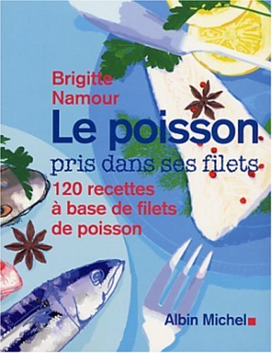 Beispielbild fr Le poisson pris dans ses filets : 120 recettes 100% sans arêtes Namour, Brigitte zum Verkauf von LIVREAUTRESORSAS