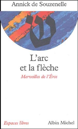 Imagen de archivo de L'arc et la flche - Merveilles de l'ros a la venta por medimops