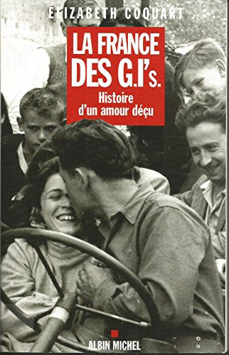 Beispielbild fr La France des G.I's : Histoire d'un amour du zum Verkauf von Ammareal
