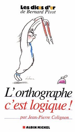 Beispielbild fr L'orthographe, c'est logique [Paperback] Colignon, Jean-Pierre zum Verkauf von LIVREAUTRESORSAS