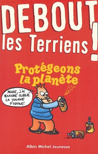 DEBOUT LES TERRIENS ! PROTEGEONS LA PLANETE