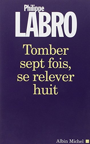 Beispielbild fr Tomber Sept Fois, Se Relever Huit (Critiques, Analyses, Biographies Et Histoire Litteraire) (French Edition) zum Verkauf von Better World Books