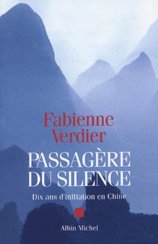 PassagÃ¨re du silence: Dix ans d'initiation en Chine (9782226141859) by Verdier, Fabienne