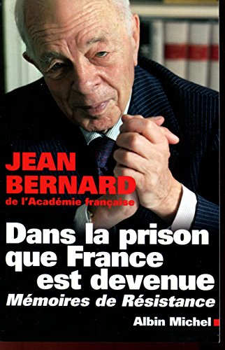 Dans la prison que France est devenue: MÃ©moires de rÃ©sistance (9782226142085) by Jean Bernard