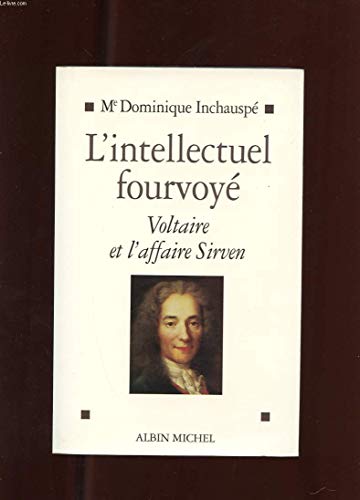 9782226142283: L'intellectuel fourvoy: Voltaire et l'affaire Sirven 1762-1778