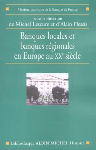 Imagen de archivo de Banques locales et banques rgionales en Europe au XXe sicle a la venta por Ammareal