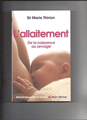 Beispielbild fr L'allaitement: De la naissance au sevrage zum Verkauf von WorldofBooks