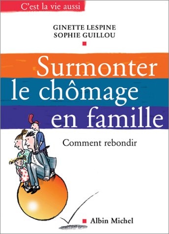 Stock image for Surmonter le chmage en famille : Comment rebondir for sale by Ammareal