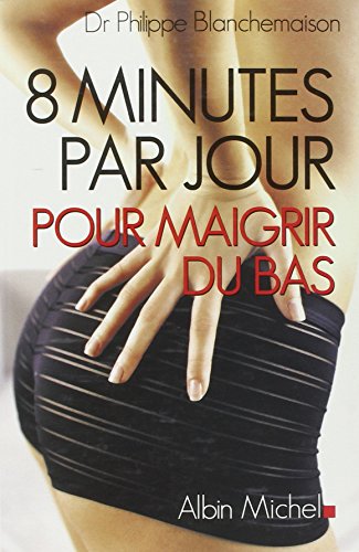 9782226149916: 8 minutes par jour pour maigrir du bas