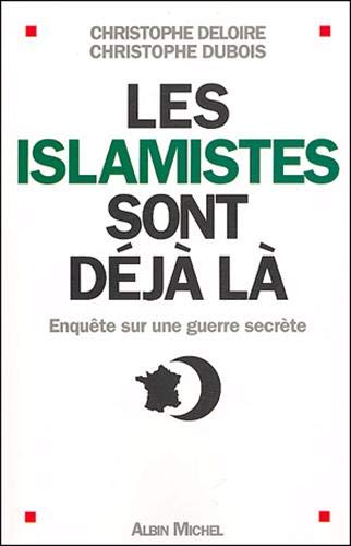 Beispielbild fr Les islamistes sont dj l : Enqute sur une guerre secrte zum Verkauf von Librairie Th  la page