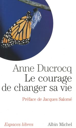 Beispielbild fr Le courage de changer sa vie zum Verkauf von Ammareal