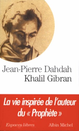 Stock image for Khalil Gibran: La vie inspir e de l'auteur du "Proph te" for sale by AwesomeBooks
