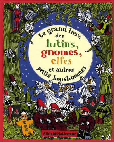 Beispielbild fr Le grand livre des lutins, gnomes, elfes et autres petits bonshommes zum Verkauf von Ammareal