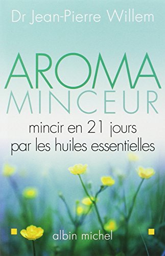 Beispielbild fr Aroma Minceur : Mincir en 21 jours par les huiles essentielles zum Verkauf von Ammareal