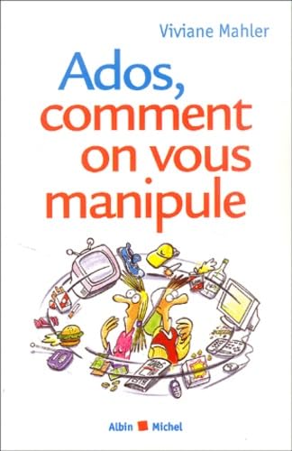 9782226153524: Ados, comment on vous manipule