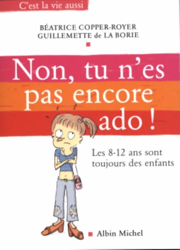 Imagen de archivo de Non, tu n'es pas encore ado : Les huit-douze ans sont toujours des enfants a la venta por Ammareal