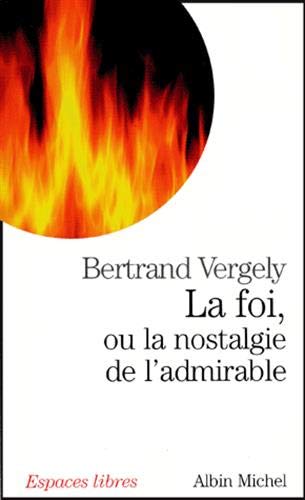 Stock image for La Foi, ou la nostalgie de l'admirable for sale by Ammareal