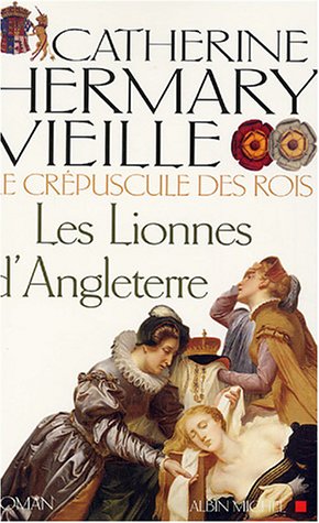 9782226155115: Le Crpuscule des rois - tome 3: Les Lionnes d'Angleterre