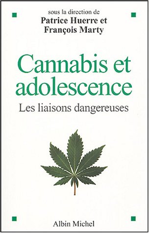 9782226155498: Cannabis et adolescence: Les liaisons dangereuses. Sous la direction de Patrice Huerre et Franois Marty