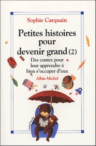 Stock image for Petites histoires pour devenir grand, tome 2 : Des contes pour leur apprendre  bien s'occuper d'eux for sale by Ammareal