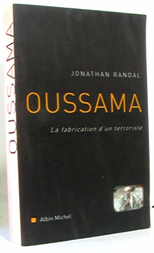 Imagen de archivo de Oussama: La fabrication d'un terroriste a la venta por WorldofBooks