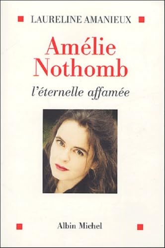 9782226155924: Amlie Nothomb, l'ternelle affame