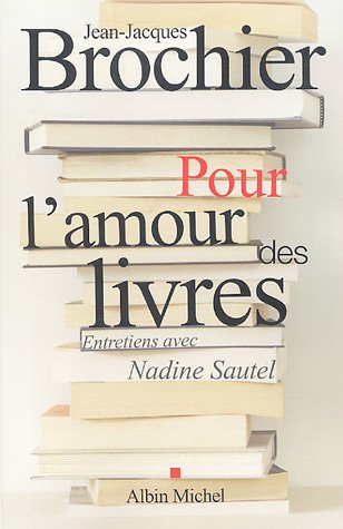 Stock image for Pour l'amour des livres: Entretiens avec Nadine Sautel Brochier, Jean-Jacques for sale by LIVREAUTRESORSAS