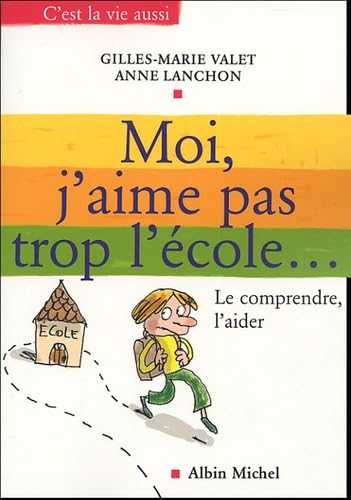 9782226157270: Moi, j'aime pas trop l'cole: Le comprendre, l'aider